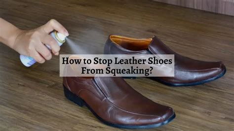 how to fix squeaky dress shoes|how to stop leather shoes from squeaking.